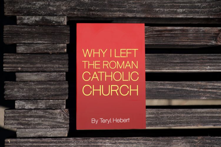 Why I Left The Roman Catholic Church Book